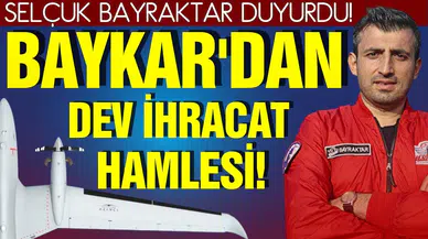 Selçuk Bayraktar duyurdu: Baykar'dan dev ihracat hamlesi