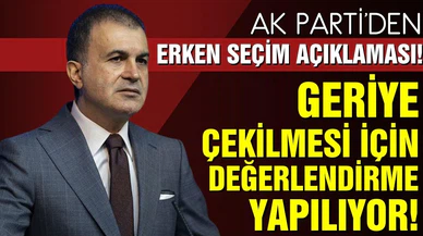 AK Parti'den erken seçim açıklaması! Geriye çekilmesi için değerlendirme yapılıyor!