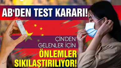 AB ülkeleri Çin'den gelenlerden test isteyecek!