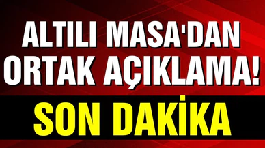 Altılı Masa'dan ortak açıklama geldi! Erken seçime destek vermeyeceğiz!