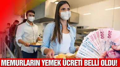 Memurların yemek bedelleri belli oldu!