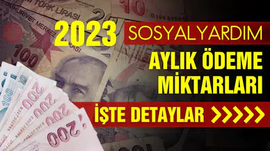 2023 sosyal yardım ödeme miktarları belli oldu!