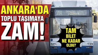 Ankara'da toplu taşımaya zam!