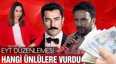 EYT hangi ünlü isimlere vurdu?