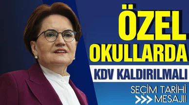 Akşener: Özel okullardaki KDV kaldırılsın