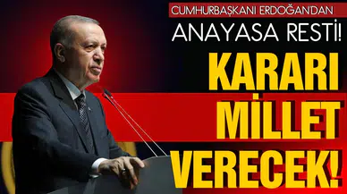 Cumhurbaşkanı Erdoğan: "Kararı millet verecek"