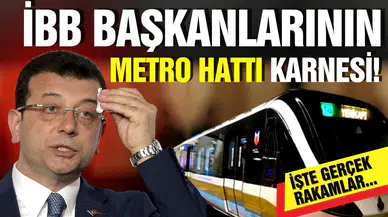 İBB Başkanlarının metro hattı karnesi! İşte gerçek rakamlar!