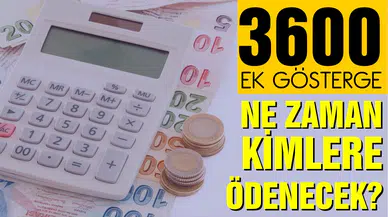 3600 ek gösterge ne zaman, kimlere ödenecek?
