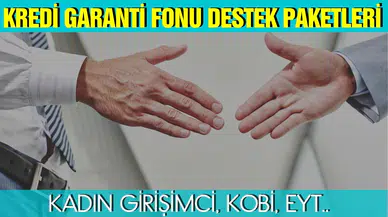 Kredi Garanti Fonu destek paketleri açıklandı. İşte o paketler…