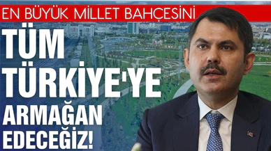 Bakan Kurum müjdeledi: Tüm İstanbul'a, tüm Türkiye'ye armağan edeceğiz