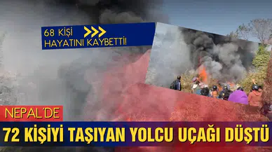 Nepal'de feci kaza: 72 kişiyi taşıyan yolcu uçağı düştü