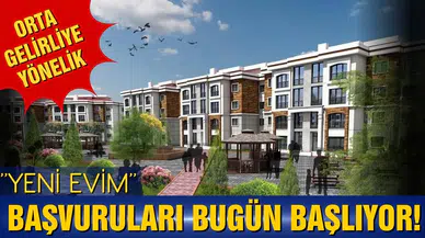 ''Yeni Evim'' konut kampanyasının başvuruları bugün başladı!