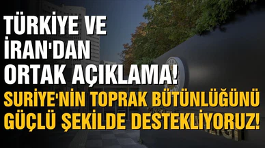 Türkiye ve İran'dan ortak Suriye açıklaması!