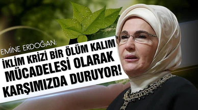 Emine Erdoğan: " İklim krizi bir ölüm kalım mücadelesi olarak karşımızda duruyor."