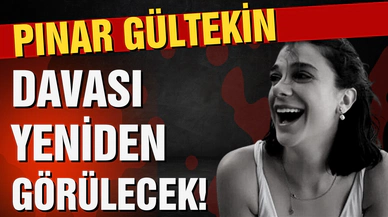 Pınar Gültekin davası yeniden görülecek