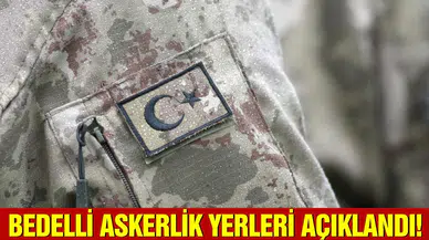 Bedelli askerlikte celp dönemleri ve birlik yerleri belli oldu!