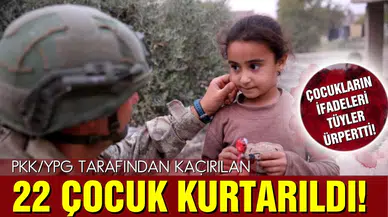 PKK/YPG'den kurtarılan 22 çocuğun ifadeleri tüyler ürpertti!