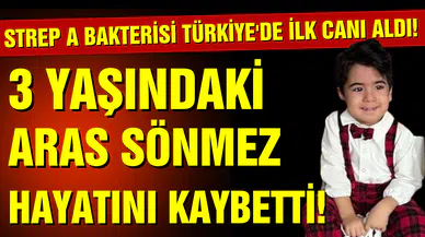 Strep A Türkiye'de ilk canı aldı: 3 yaşındaki Aras hayatını kaybetti