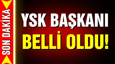 YSK'nın yeni başkanı seçildi
