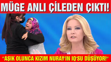 Müge Anlı çileden çıktı: ''Aşık olunca kızım Nuray'ın IQ'su düşüyor!'