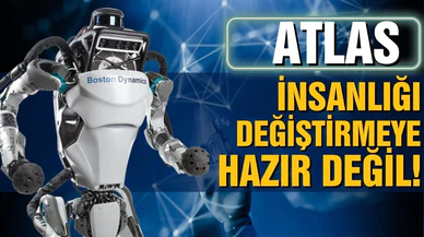 Atlas insanlığı değiştirmeye henüz hazır değil!