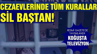 Cezaevlerinde tüm kurallar sil baştan! Resmi Gazete'de yayımlandı!