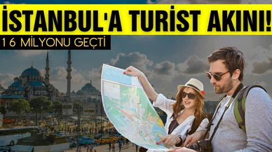 İstanbul'a turist akını! 16 milyonu geçti!