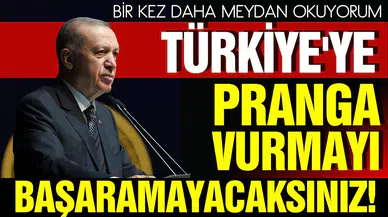 Cumhurbaşkanı Erdoğan: "Türkiye'ye pranga vuramayacaksınız"