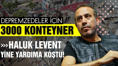 Haluk Levent: 3000 konteyner satın alacağız