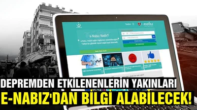 Depremden etkilenenlerin yakınları e-Nabız'dan bilgi alabilecek