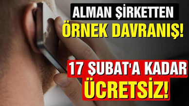 Alman şirketten örnek davranış! Aramalar ücretlendirilmeyecek!
