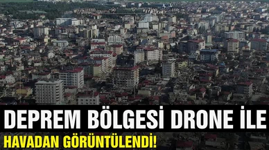 Deprem bölgesi drone ile havadan görüntülendi!