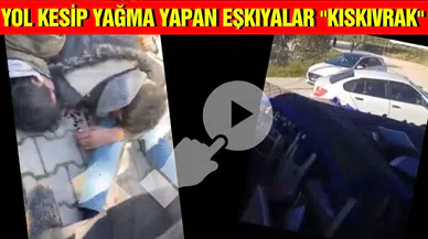 Yol kesip yağma yapan eşkıyalar "kıskıvrak"