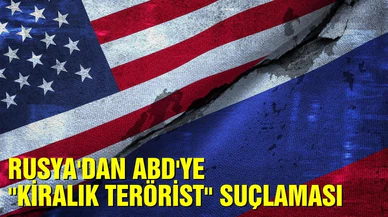 Rusya'dan ABD'ye "kiralık terörist" suçlaması