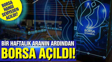Borsa, bir haftalık aranın ardından yükselişle açıldı