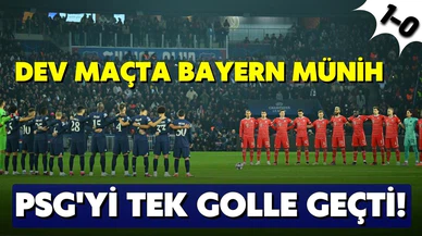 Dev maçta Bayern Münih PSG'yi tek golle geçti! 1-0
