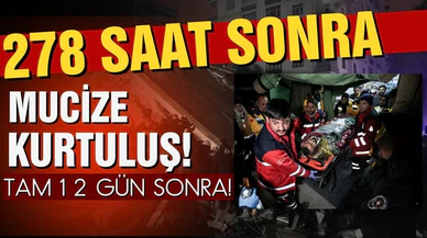 278 saat sonra mucize kurtuluş!