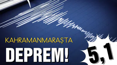 Kahramanmaraş'ta 5.1'lik deprem!