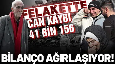 Can kaybı 41 bin 156 oldu!