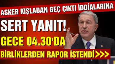 Bakan Akar "asker kışladan geç çıkarıldı" iddialarına yanıt verdi.