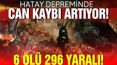 Hatay depreminde can kaybı artıyor!