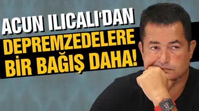 Acun Ilıcalı reklam gelirlerini depremzedelere bağışlayacak!