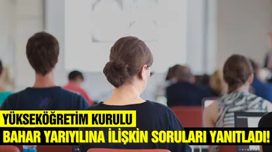 YÖK, bahar yarıyılına ilişkin soruları yanıtladı!