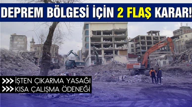 Deprem bölgesine ilişkin 2 önemli karar!