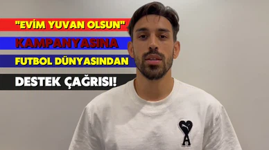 "Evim Yuvan Olsun" kampanyasına futbol dünyasından destek çağrısı