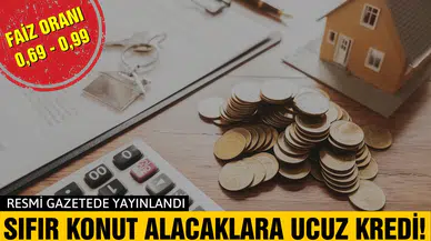 Sıfır konut alacaklara ucuz kredi