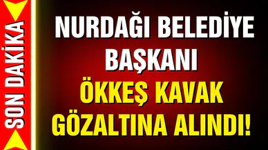 Nurdağı Belediye Başkanı Ökkeş Kavak gözaltına alındı