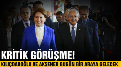 Akşener ve Kılıçdaroğlu bugün görüşecek!