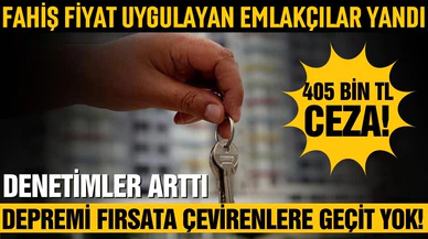 Fahiş fiyat uygulayan emlakçılar yandı!