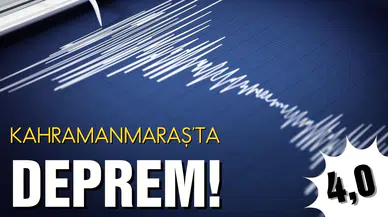 Kahramanmaraş'ta 4 büyüklüğünde deprem